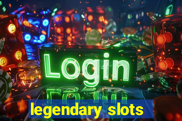 legendary slots - casino games